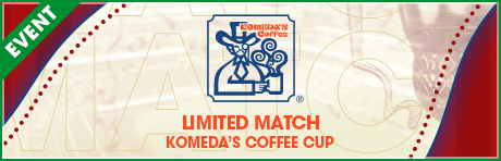 【特別ルールを設けたカップ戦】LIMITED MATCH コメダ珈琲店 CUP